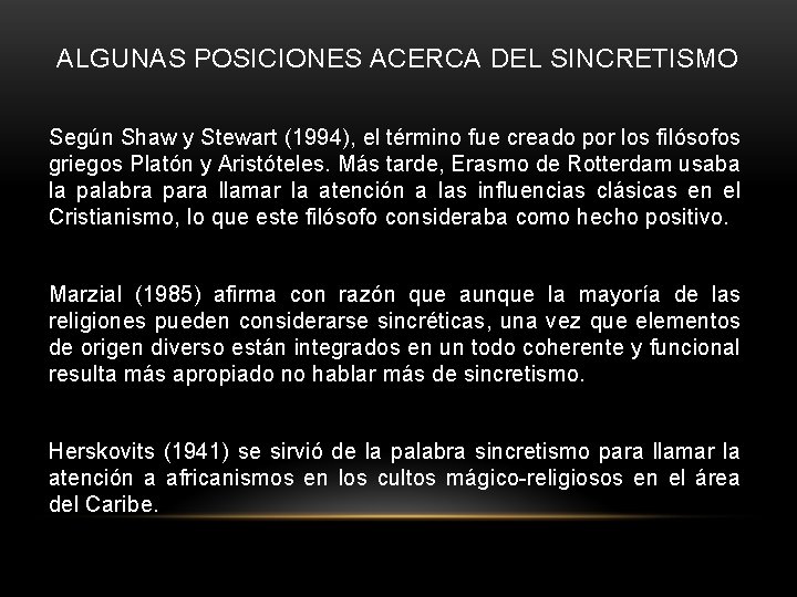 ALGUNAS POSICIONES ACERCA DEL SINCRETISMO Según Shaw y Stewart (1994), el término fue creado