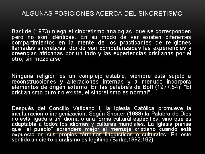 ALGUNAS POSICIONES ACERCA DEL SINCRETISMO Bastide (1973) niega el sincretismo analogías, que se corresponden