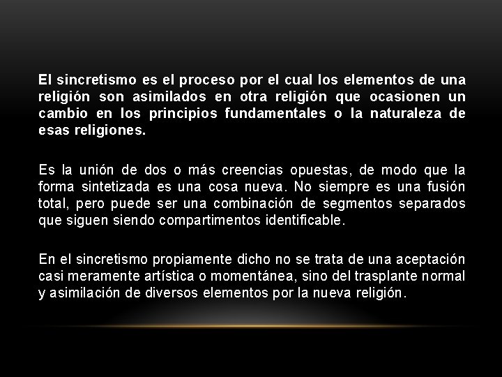 El sincretismo es el proceso por el cual los elementos de una religión son