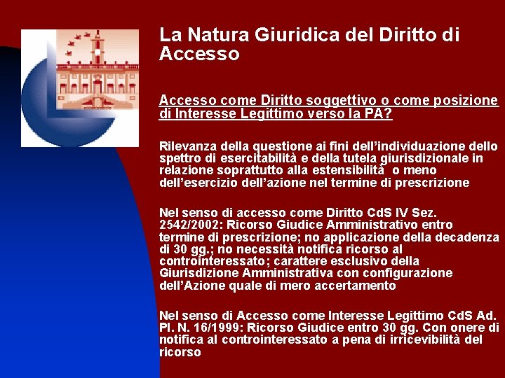 La Natura Giuridica del Diritto di Accesso come Diritto soggettivo o come posizione di