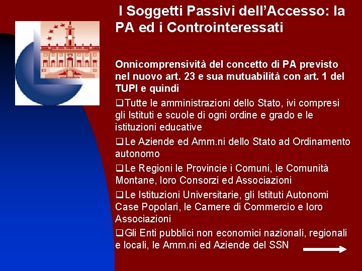 I Soggetti Passivi dell’Accesso: la PA ed i Controinteressati Onnicomprensività del concetto di PA