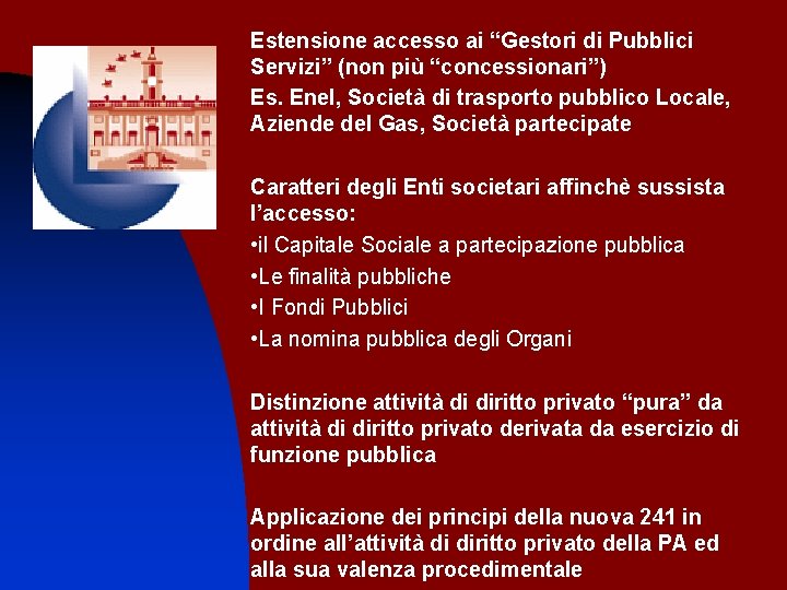 Estensione accesso ai “Gestori di Pubblici Servizi” (non più “concessionari”) Es. Enel, Società di