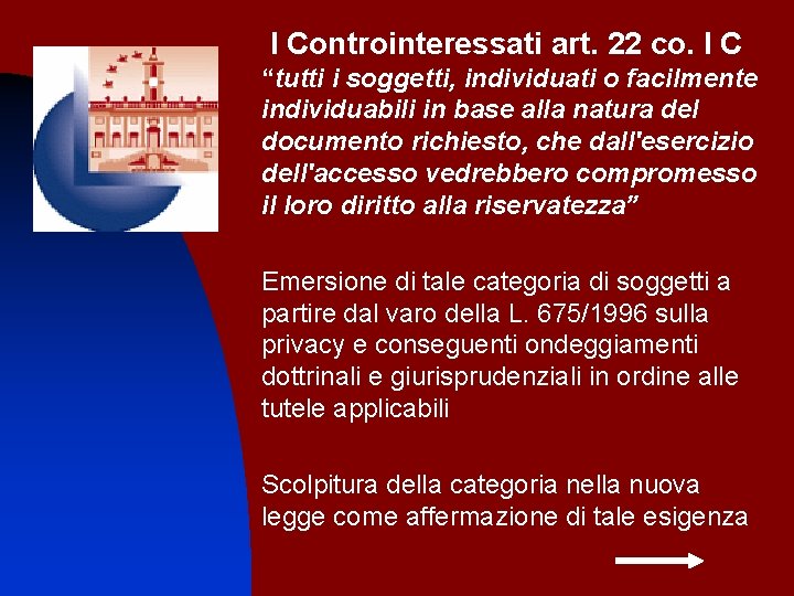 I Controinteressati art. 22 co. I C “tutti i soggetti, individuati o facilmente individuabili