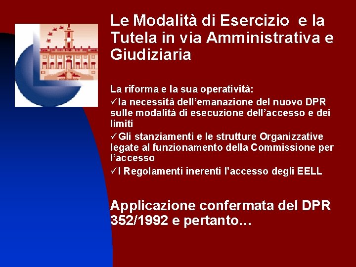 Le Modalità di Esercizio e la Tutela in via Amministrativa e Giudiziaria La riforma