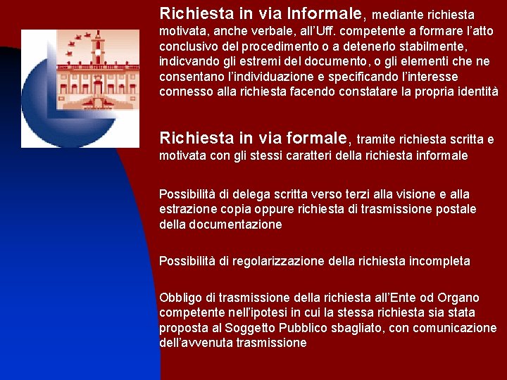 Richiesta in via Informale, mediante richiesta motivata, anche verbale, all’Uff. competente a formare l’atto