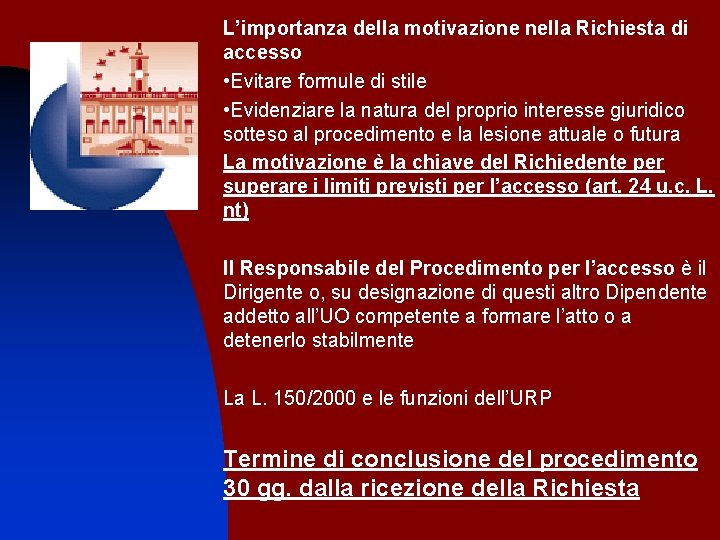 L’importanza della motivazione nella Richiesta di accesso • Evitare formule di stile • Evidenziare