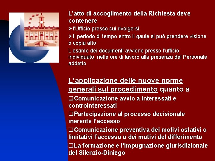 L’atto di accoglimento della Richiesta deve contenere Øl’Ufficio presso cui rivolgersi ØIl periodo di