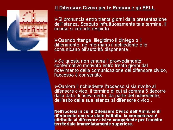 Il Difensore Civico per le Regioni e gli EELL ØSi pronuncia entro trenta giorni