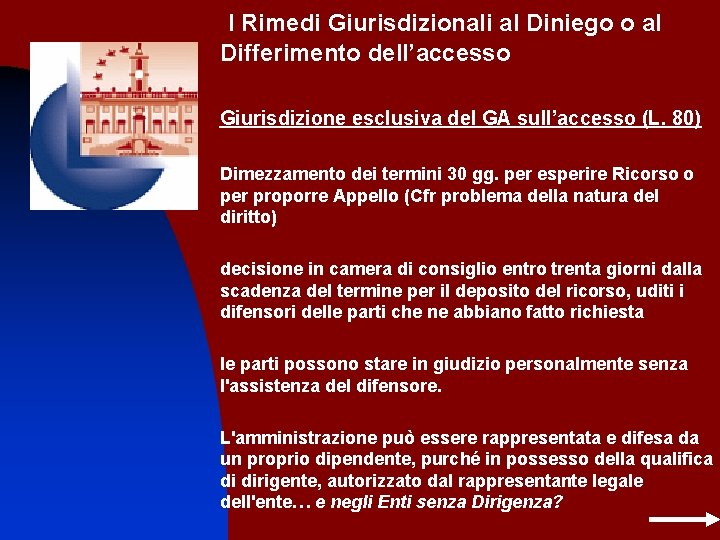 I Rimedi Giurisdizionali al Diniego o al Differimento dell’accesso Giurisdizione esclusiva del GA sull’accesso