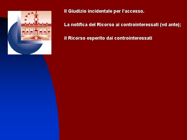 Il Giudizio incidentale per l’accesso. La notifica del Ricorso ai controinteressati (vd ante); il