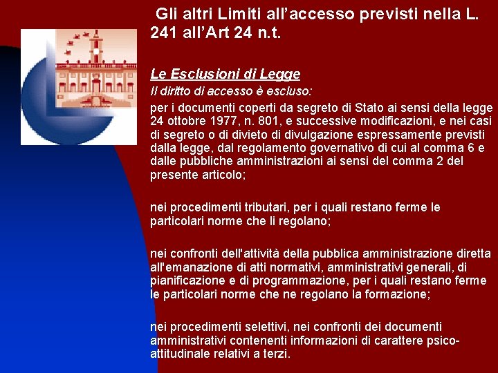 Gli altri Limiti all’accesso previsti nella L. 241 all’Art 24 n. t. Le Esclusioni