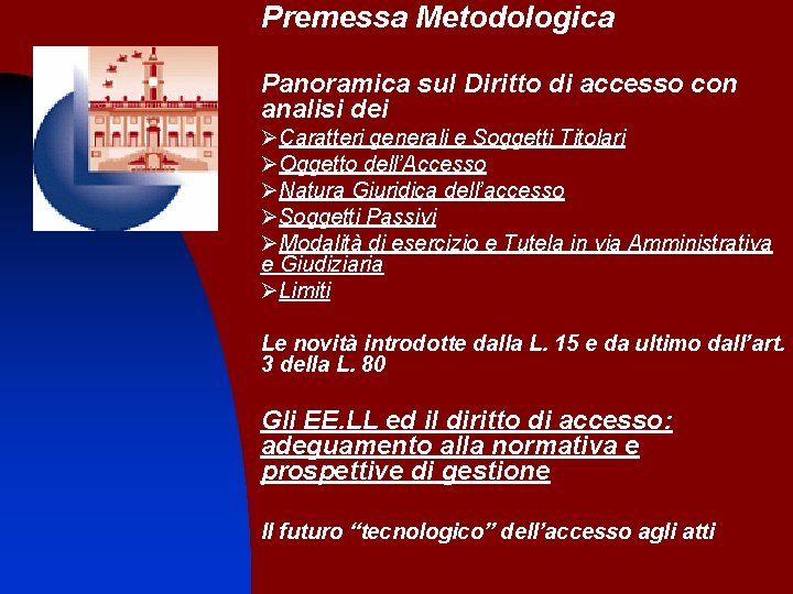 Premessa Metodologica Panoramica sul Diritto di accesso con analisi dei ØCaratteri generali e Soggetti