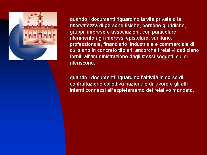 quando i documenti riguardino la vita privata o la riservatezza di persone fisiche, persone