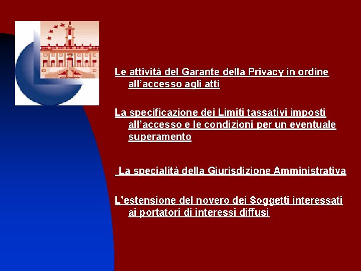 Le attività del Garante della Privacy in ordine all’accesso agli atti La specificazione dei