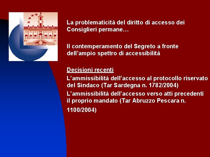 La problematicità del diritto di accesso dei Consiglieri permane… Il contemperamento del Segreto a