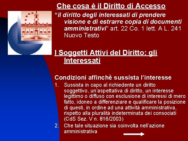 Che cosa è il Diritto di Accesso “il diritto degli interessati di prendere visione