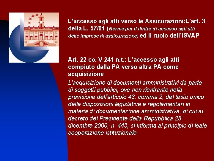 L’accesso agli atti verso le Assicurazioni: L’art. 3 della L. 57/01 (Norme per il