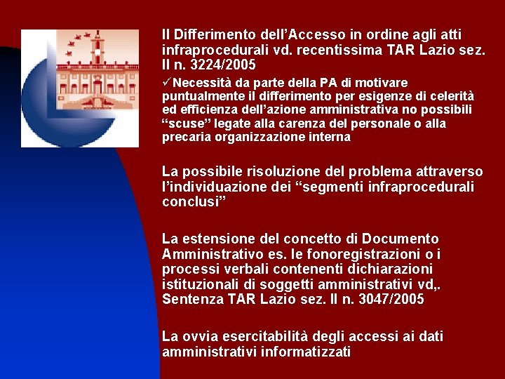 Il Differimento dell’Accesso in ordine agli atti infraprocedurali vd. recentissima TAR Lazio sez. II