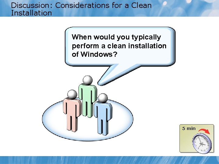 Discussion: Considerations for a Clean Installation When would you typically perform a clean installation