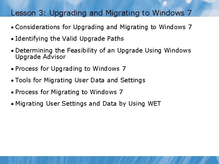 Lesson 3: Upgrading and Migrating to Windows 7 • Considerations for Upgrading and Migrating