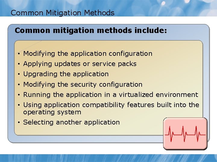 Common Mitigation Methods Common mitigation methods include: • Modifying the application configuration • Applying