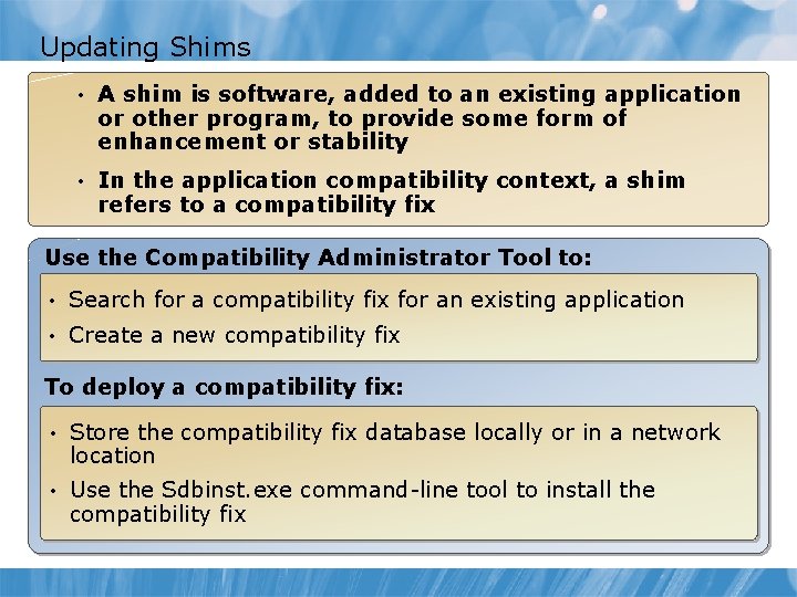 Updating Shims • A shim is software, added to an existing application or other