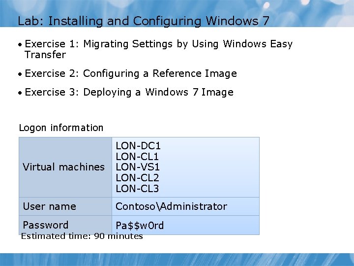 Lab: Installing and Configuring Windows 7 • Exercise 1: Migrating Settings by Using Windows