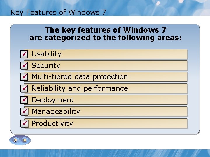 Key Features of Windows 7 • • Manageability Deployment The key features of Windows