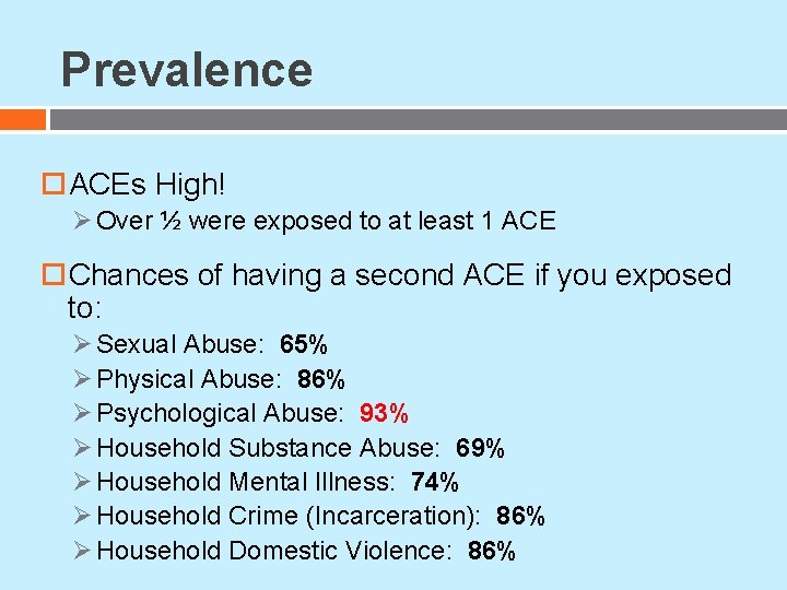 Prevalence ACEs High! Ø Over ½ were exposed to at least 1 ACE Chances Prevalence ACEs High! Ø Over ½ were exposed to at least 1 ACE Chances