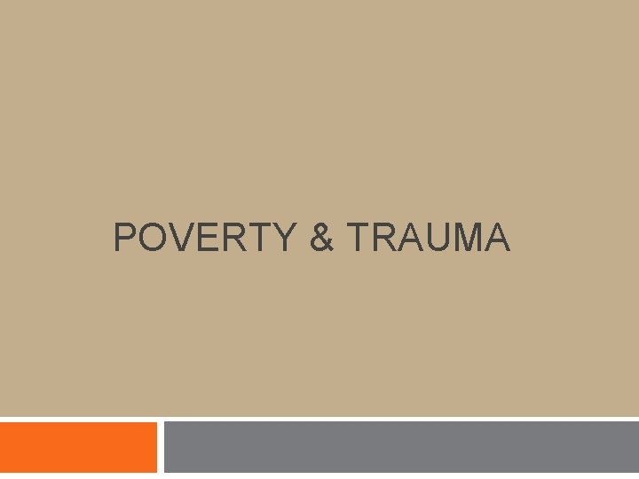 POVERTY & TRAUMA POVERTY & TRAUMA