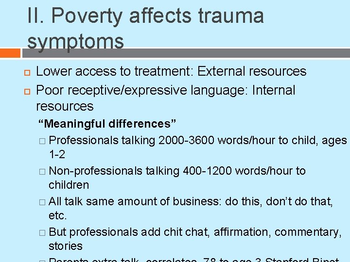 II. Poverty affects trauma symptoms Lower access to treatment: External resources Poor receptive/expressive language: II. Poverty affects trauma symptoms Lower access to treatment: External resources Poor receptive/expressive language:
