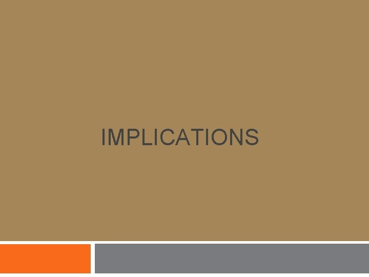 IMPLICATIONS IMPLICATIONS