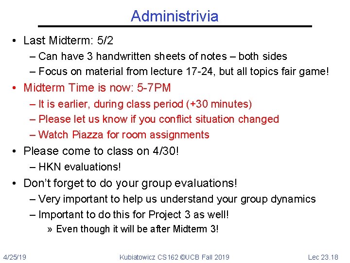 Administrivia • Last Midterm: 5/2 – Can have 3 handwritten sheets of notes –