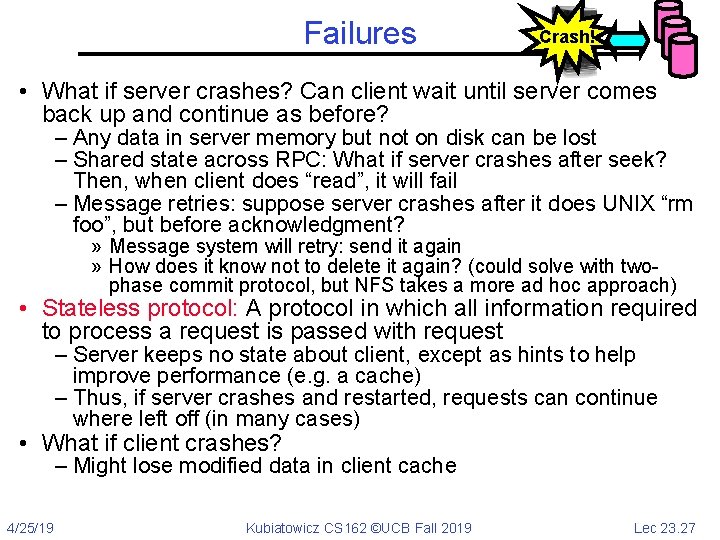 Failures Crash! • What if server crashes? Can client wait until server comes back