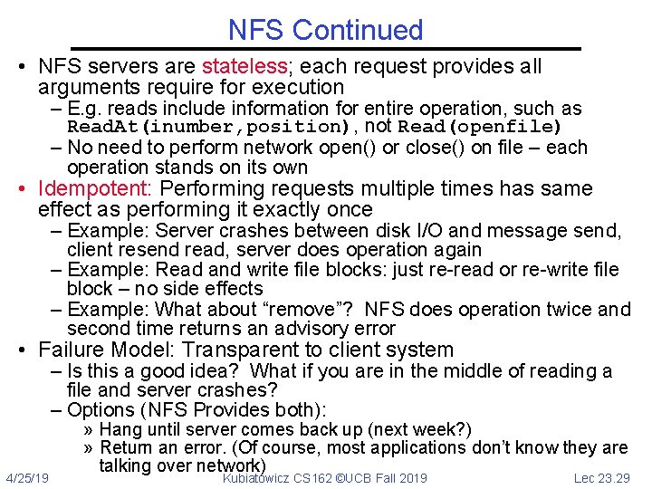 NFS Continued • NFS servers are stateless; each request provides all arguments require for