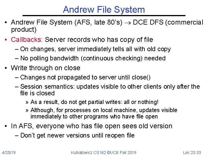 Andrew File System • Andrew File System (AFS, late 80’s) DCE DFS (commercial product)