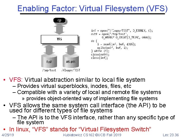 Enabling Factor: Virtual Filesystem (VFS) • VFS: Virtual abstraction similar to local file system