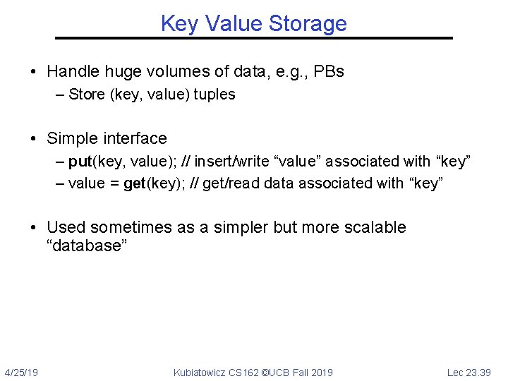 Key Value Storage • Handle huge volumes of data, e. g. , PBs –