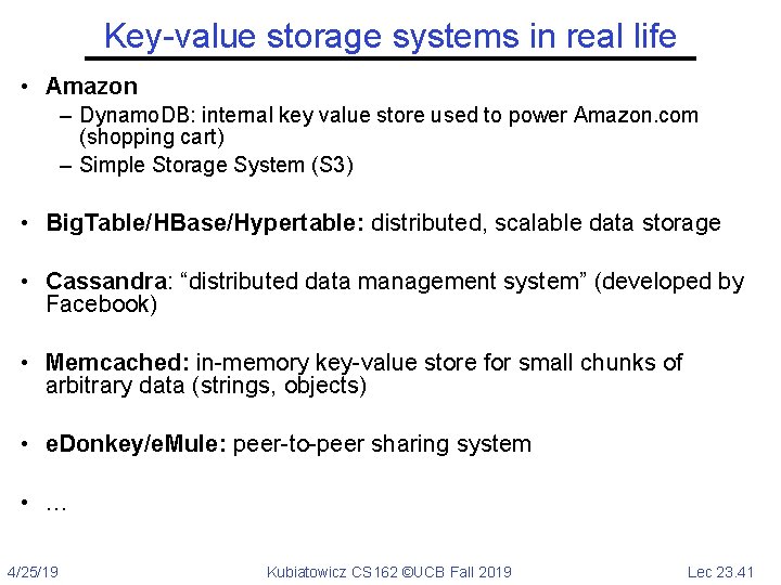 Key-value storage systems in real life • Amazon – Dynamo. DB: internal key value