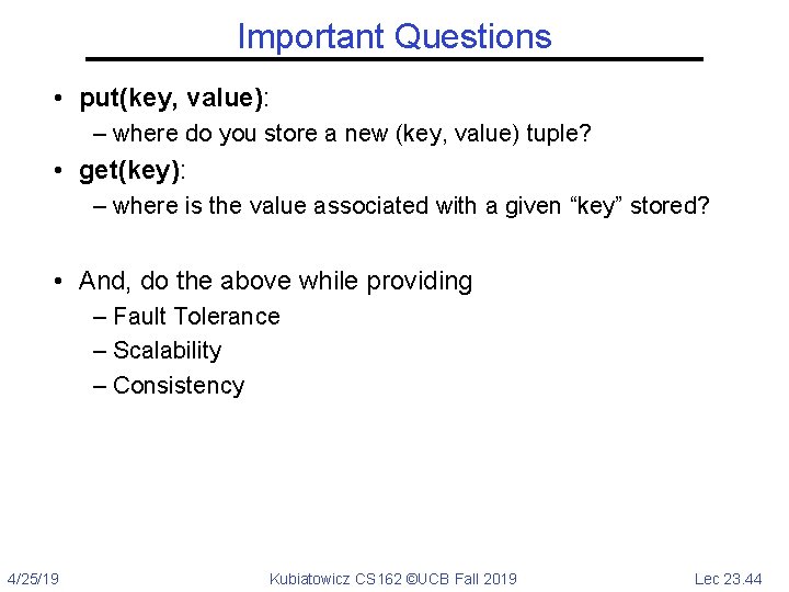 Important Questions • put(key, value): – where do you store a new (key, value)