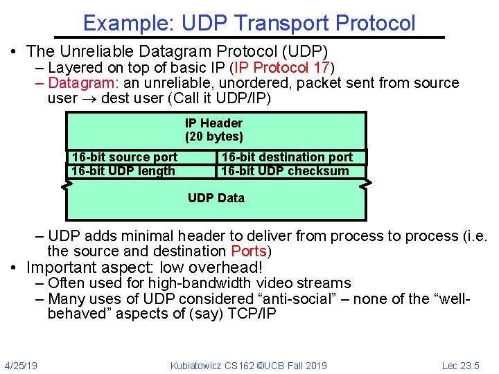 Example: UDP Transport Protocol • The Unreliable Datagram Protocol (UDP) – Layered on top