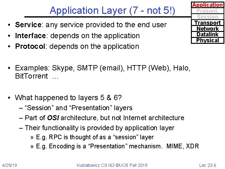 Application Layer (7 - not 5!) • Service: any service provided to the end