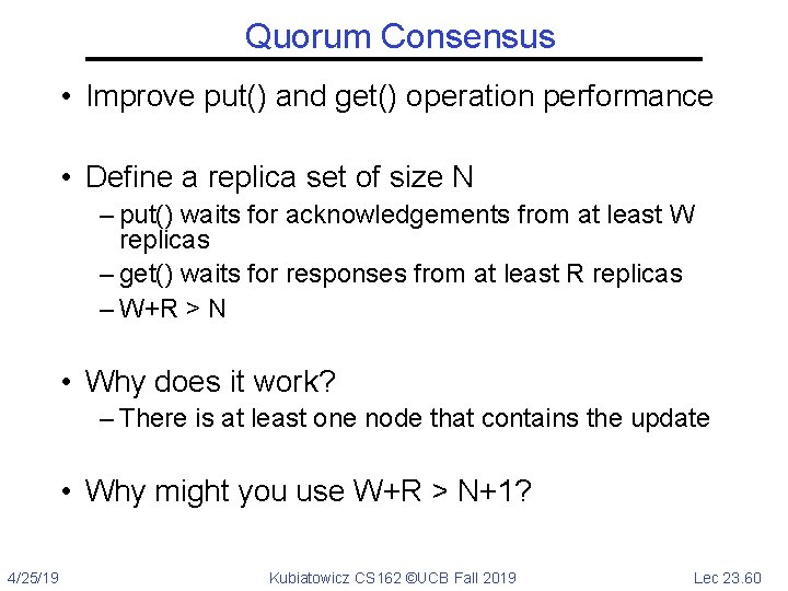 Quorum Consensus • Improve put() and get() operation performance • Define a replica set