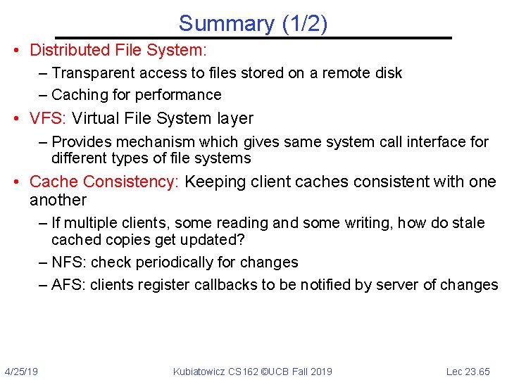 Summary (1/2) • Distributed File System: – Transparent access to files stored on a