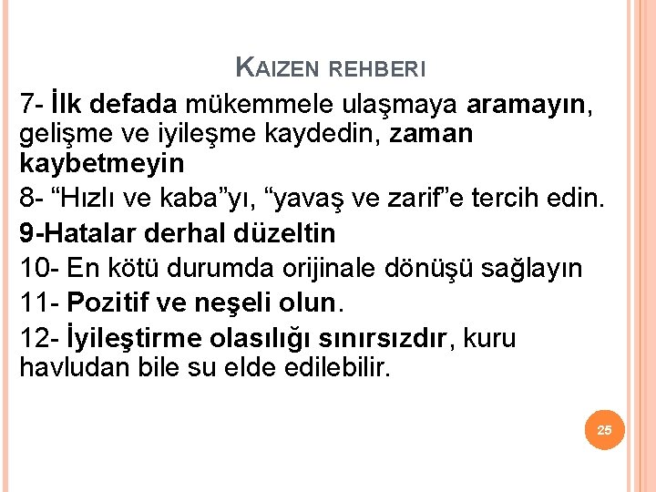 KAIZEN REHBERI 7 - İlk defada mükemmele ulaşmaya aramayın, gelişme ve iyileşme kaydedin, zaman KAIZEN REHBERI 7 - İlk defada mükemmele ulaşmaya aramayın, gelişme ve iyileşme kaydedin, zaman
