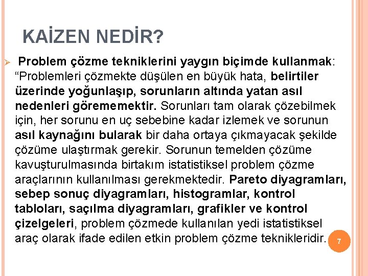 KAİZEN NEDİR? Ø Problem çözme tekniklerini yaygın biçimde kullanmak: “Problemleri çözmekte düşülen en büyük KAİZEN NEDİR? Ø Problem çözme tekniklerini yaygın biçimde kullanmak: “Problemleri çözmekte düşülen en büyük