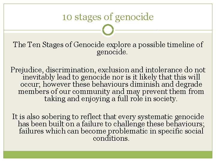 10 stages of genocide The Ten Stages of Genocide explore a possible timeline of