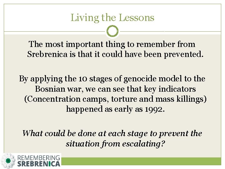 Living the Lessons The most important thing to remember from Srebrenica is that it