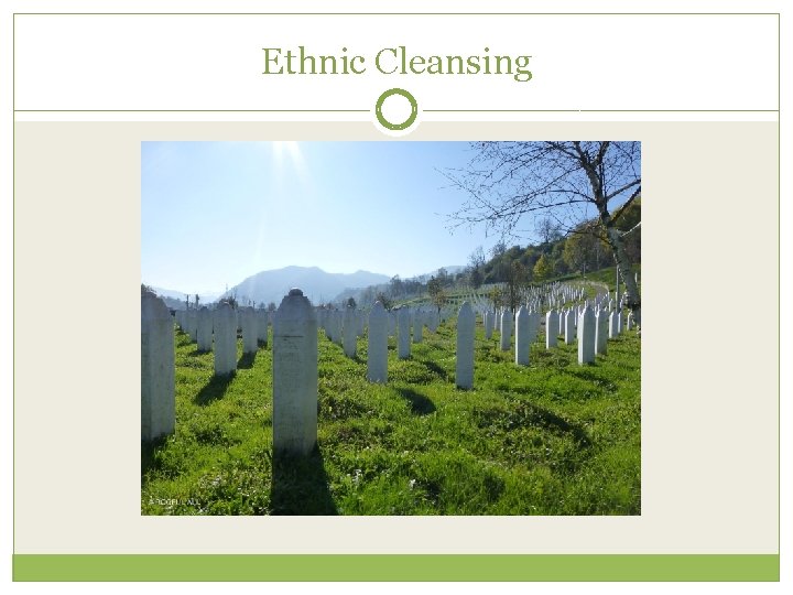 Ethnic Cleansing Ethnic Cleansing