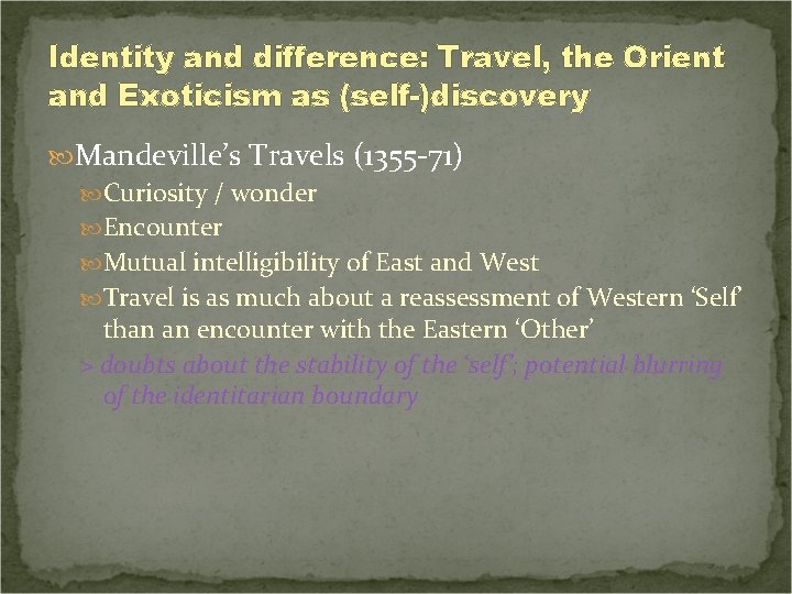 Identity and difference: Travel, the Orient and Exoticism as (self-)discovery Mandeville’s Travels (1355 -71)